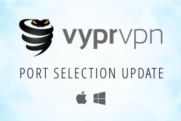 Port Selection Now Available for VyprVPN for Desktop!