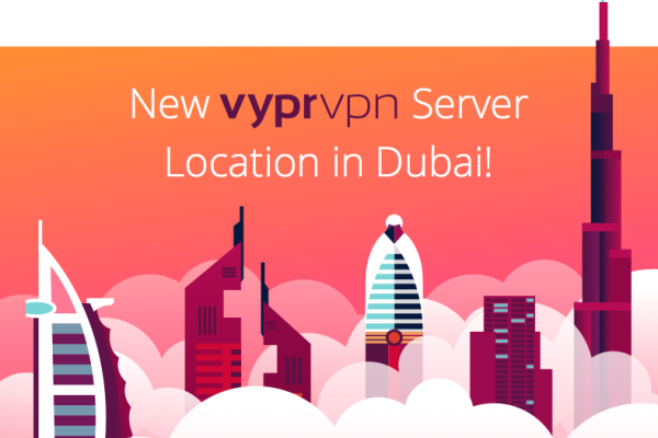 New VyprVPN Server Location in Dubai United Arab Emirates!