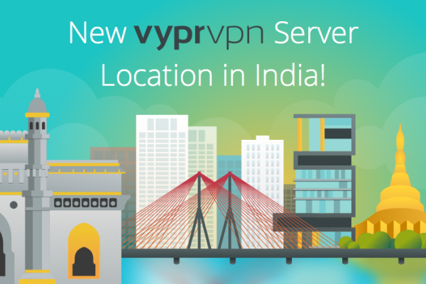 New VyprVPN Server Location in Mumbai, India!