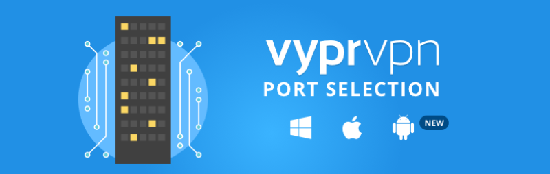 VyprVPN for Android Now Supports Port Selection!