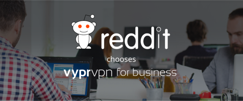 reddit Chooses VyprVPN for Business to Secure Its Employees Online