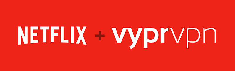 VyprVPN is a Netflix Customer’s Best Friend, But Not for the Reason You Might Think